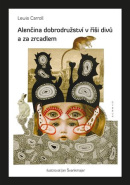 Alenčina dobrodružství v říši divů a za zrcadlem (Lewis Carroll, Jan Švankmajer)