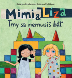 Mimi a Líza: Tmy sa nemusíš báť (Katarína Moláková, Katarína Kerekesová)