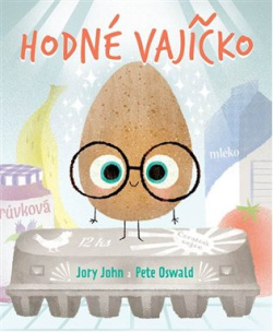 Hodné vajíčko (Jory John, Pete Oswald)