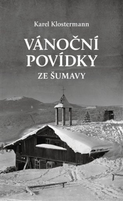 Vánoční povídky ze Šumavy (Karel Klostermann)