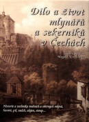 Dílo a život mlynářů a sekerníků v Čechách (Magda Křivanová, Luděk Štěpán)