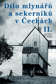 Dílo mlynářů a sekerníků v Čechách II. (Luděk Štěpán)