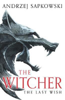The Witcher - The Last Wish (Andrzej Sapkowski)