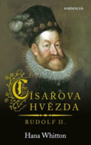 Císařova hvězda – Rudolf II. (Hana Whitton)