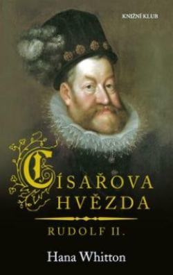 Císařova hvězda – Rudolf II. (Hana Whitton)