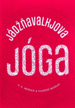 Jádžňavalkjova jóga (A. G. Mohan, Ganesh Mohan)