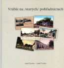 Vráble na /starých/ pohľadniciach (Jozef Dukes, Jozef Trubíni)