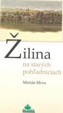 Žilina na starých pohľadniciach (Marián Mrva)