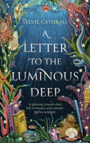 A Letter to the Luminous Deep (Sylvie Cathrall)