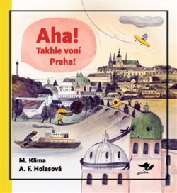 Aha! Takhle voní Praha! (Miroslav Klíma, Aneta Františka Holasová)