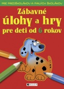 Zábavné úlohy a hry pre deti od 6 rokov (Ivana Maráková)