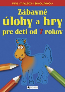Zábavné úlohy a hry pre deti od 7 rokov (Ivana Maráková)