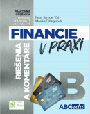 FINANCIE V PRAXI B, Riešenia a komentáre, časť B - 2.vydanie (Monika Dillingerová, Peter Samuel Tóth)