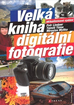 Velká kniha digitální fotografie (Petr Lindner)