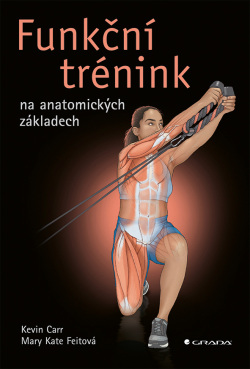 Funkční trénink na anatomických základech (Kate Mary Feit, Kevin Carr)