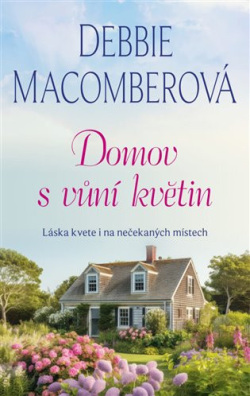Domov s vůní květin (Debbie Macomber)