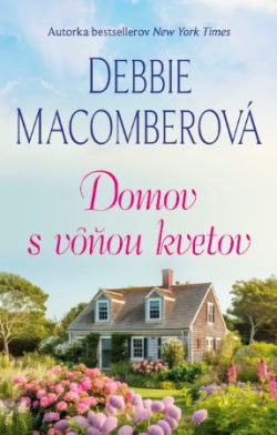 Domov s vôňou kvetov (Debbie Macomber)