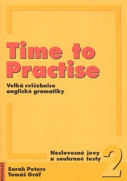 Time to Practise 2 Neslovesné jevy a souhrnné testy + mp3 (Sarah Peters, Tomáš Gráf)