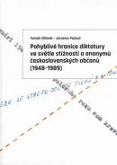 Pohyblivé hranice diktatury ve světle stížností a anonymů československých občanů (1948-1989) (Jaroslav Pažout, Tomáš Vilímek)