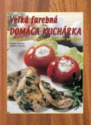 Veľká farebná domáca kuchárka (Svatava Poncová, Vladimír Horecký)