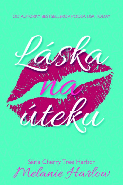 Láska na úteku (Melanie Harlow)
