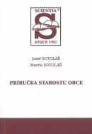 Príručka starostu obce (2. doplnené a prepracované vydanie) (Jozef Sotolář, Martin Sotolář)