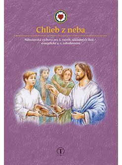 Chlieb z neba. Náboženská výchova pre 3. ročník ZŠ (evanjelické a. v. náboženstvo) (1. akosť) (Ingrid Peťkovská)