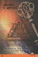 Istou cestou k bohatstvu (1. akosť) (Wallace D. Wattles)