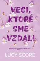 Veci, ktoré sme vzdali (Lucy Score)