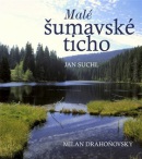 Malé šumavské ticho (Jan Suchl)