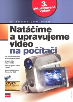 Natáčíme a upravujeme video (Ondřej Jirásek, Jiří Matoušek)