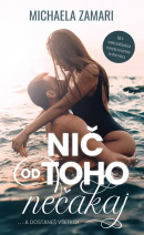 Nič od toho nečakaj... a dostaneš všetko! (Michaela Zamari)