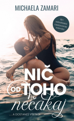 Nič od toho nečakaj... a dostaneš všetko! (Michaela Zamari)