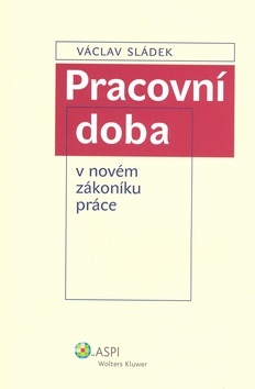 Pracovní doba v nové zákoníku práce (Václav Sládek)