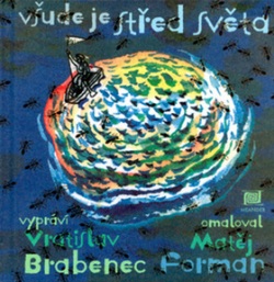 Všude je střed světa (Matěj Forman, Vratislav Brabenec)