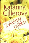 Zvláštny príbeh (1. akosť) (Katarína Gillerová)
