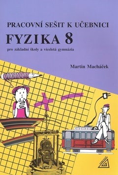 Pracovní sešit k učebnici Fyzika 8 (Martin Macháček)
