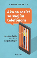 Ako sa rozísť so svojím telefónom (1. akosť) (Catherine Price)