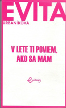 V lete ti poviem, ako sa mám (1. akosť) (Evita Twardzik Urbaníková)