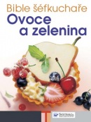 Bible šéfkuchaře Ovoce a zelenina (kolektív)