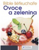 Bible šéfkuchaře Ovoce a zelenina