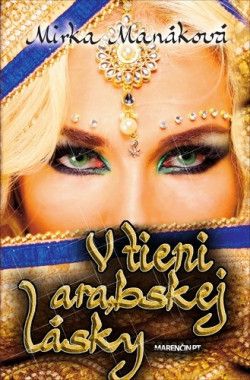 V tieni arabskej lásky (1. akosť) (Mirka Manáková)