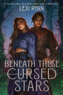 Beneath These Cursed Stars (Lexi Ryan)