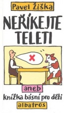 Neříkejte teleti (Pavel Žiška)