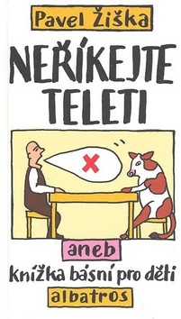 Neříkejte teleti (Pavel Žiška)