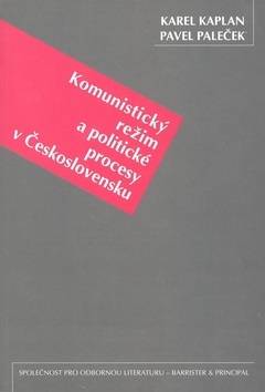 Komunistický režim a politické procesy v Československu (Karel Kaplan, Pavel Paleček)