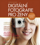 Digitální fotografie pro ženy (Miroslava Kinclerová)