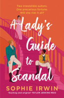 A Lady’s Guide to Scandal (Sophie Irwin)
