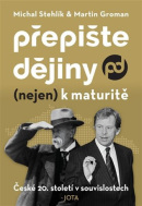 Přepište dějiny (nejen) k maturitě (Michal Stehlík, Martin Groman)
