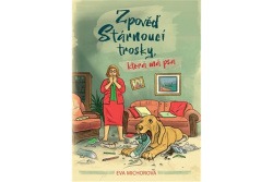 Zpověď stárnoucí trosky, která má psa (Eva Michorová)